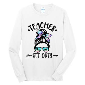 Funny Summer End Of School Year Teacher Off Duty Tall Long Sleeve T-Shirt