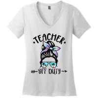 Funny Summer End Of School Year Teacher Off Duty Women's V-Neck T-Shirt