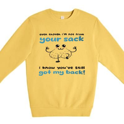 Funny Stepdad Even Though IM Not From Your Sack Premium Crewneck Sweatshirt