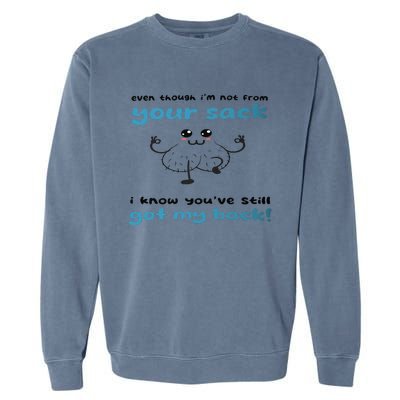 Funny Stepdad Even Though IM Not From Your Sack Garment-Dyed Sweatshirt