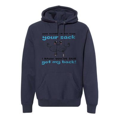 Funny Stepdad Even Though IM Not From Your Sack Premium Hoodie