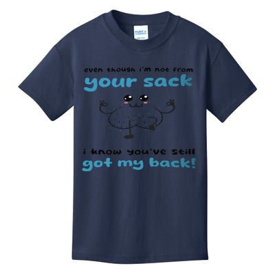 Funny Stepdad Even Though IM Not From Your Sack Kids T-Shirt