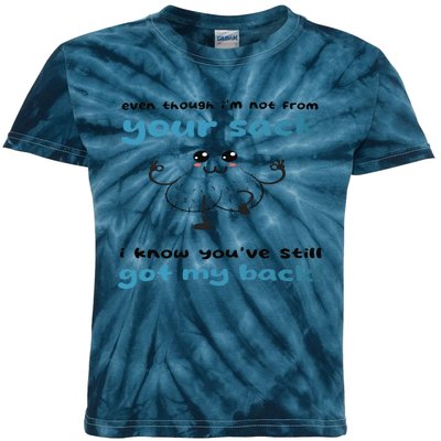 Funny Stepdad Even Though IM Not From Your Sack Kids Tie-Dye T-Shirt