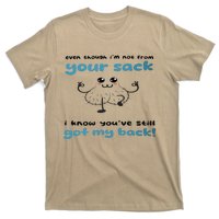 Funny Stepdad Even Though IM Not From Your Sack T-Shirt