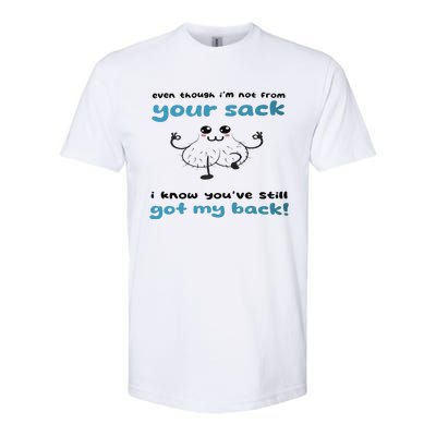 Funny Stepdad Even Though IM Not From Your Sack Softstyle CVC T-Shirt