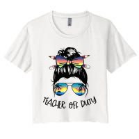 Funny Summer End Of School Year Teacher Off Duty Women's Crop Top Tee