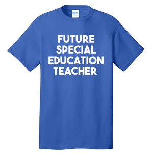 Future Special Education Teacher Gift Tall T-Shirt