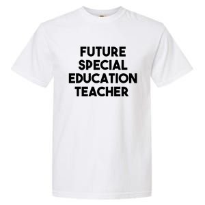 Future Special Education Teacher Gift Garment-Dyed Heavyweight T-Shirt