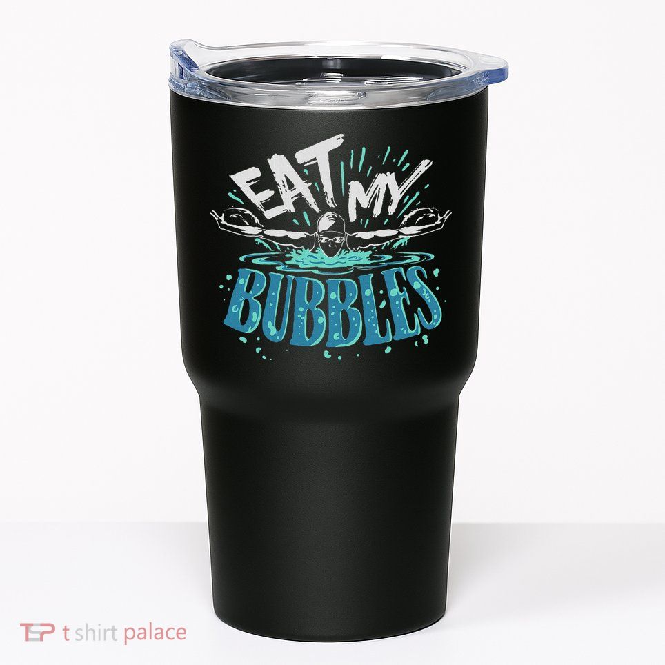 Funny Swimming Float Eat My Bubbles Tumbler