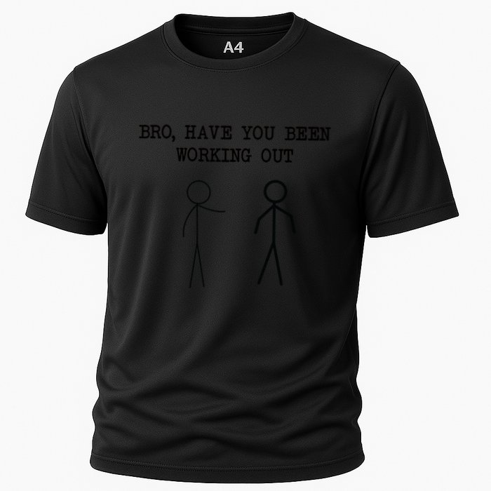 Funny Stick Figure Gym Jokes Bro Have You Been Working Out Cooling Performance Crew T-Shirt