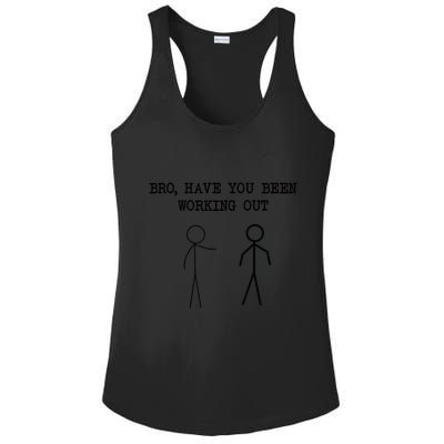 Funny Stick Figure Gym Jokes Bro Have You Been Working Out Ladies PosiCharge Competitor Racerback Tank