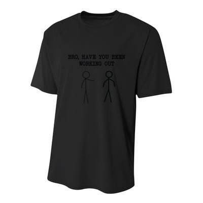 Funny Stick Figure Gym Jokes Bro Have You Been Working Out Youth Performance Sprint T-Shirt