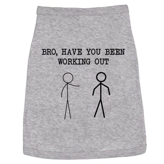 Funny Stick Figure Gym Jokes Bro Have You Been Working Out Doggie Tank