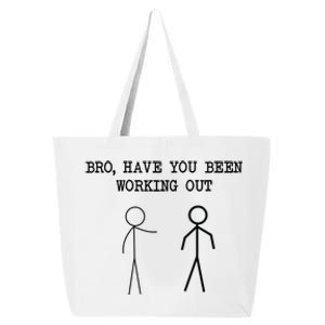 Funny Stick Figure Gym Jokes Bro Have You Been Working Out 25L Jumbo Tote