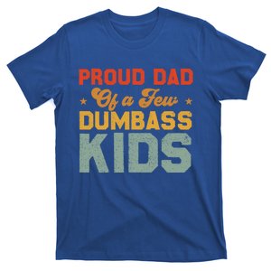 Funny Saying Father's Day With A Proud Dad Of A Few Dumbass Funny Gift T-Shirt