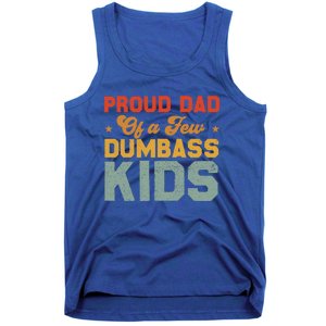 Funny Saying Father's Day With A Proud Dad Of A Few Dumbass Funny Gift Tank Top