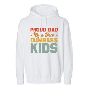 Funny Saying Father's Day With A Proud Dad Of A Few Dumbass Funny Gift Garment-Dyed Fleece Hoodie