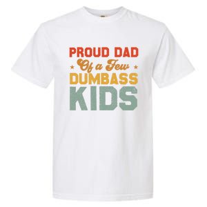 Funny Saying Father's Day With A Proud Dad Of A Few Dumbass Funny Gift Garment-Dyed Heavyweight T-Shirt