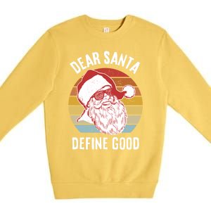 Funny Santa Funny Gift Dear Santa Define Good Gift Premium Crewneck Sweatshirt