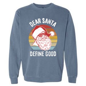 Funny Santa Funny Gift Dear Santa Define Good Gift Garment-Dyed Sweatshirt