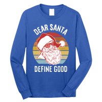 Funny Santa Funny Gift Dear Santa Define Good Gift Long Sleeve Shirt