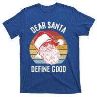 Funny Santa Funny Gift Dear Santa Define Good Gift T-Shirt