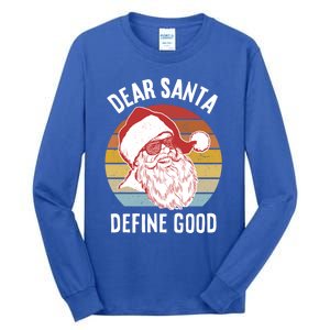 Funny Santa Funny Gift Dear Santa Define Good Gift Tall Long Sleeve T-Shirt