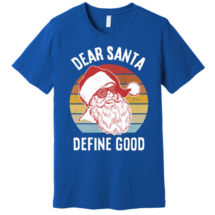 Funny Santa Funny Gift Dear Santa Define Good Gift Premium T-Shirt