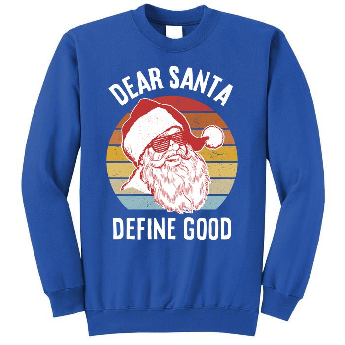 Funny Santa Funny Gift Dear Santa Define Good Gift Tall Sweatshirt