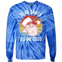 Funny Santa Funny Gift Dear Santa Define Good Gift Tie-Dye Long Sleeve Shirt