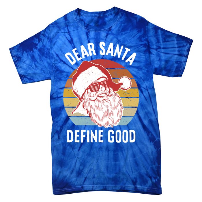 Funny Santa Funny Gift Dear Santa Define Good Gift Tie-Dye T-Shirt