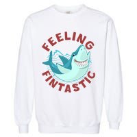 Funny Shark Feeling Fintastic Shark Week Fan Garment-Dyed Sweatshirt
