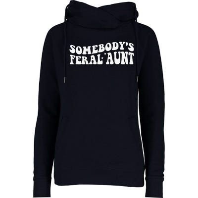 Funny SomebodyS Feral Aunt Groovy Mom MotherS Day Women Womens Funnel Neck Pullover Hood