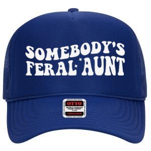 Funny SomebodyS Feral Aunt Groovy Mom MotherS Day Women High Crown Mesh Back Trucker Hat