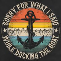 Funny Sorry For What I Said While Docking The Boat Garment-Dyed Fleece Hoodie
