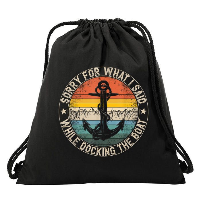 Funny Sorry For What I Said While Docking The Boat Drawstring Bag