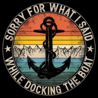 Funny Sorry For What I Said While Docking The Boat Drawstring Bag