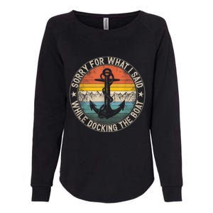 Funny Sorry For What I Said While Docking The Boat Womens California Wash Sweatshirt