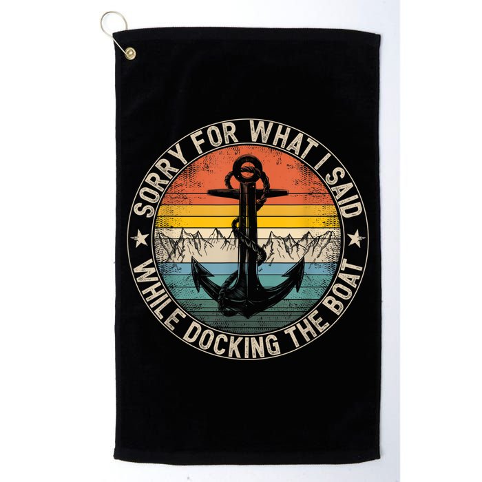 Funny Sorry For What I Said While Docking The Boat Golf Towel
