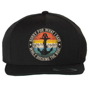 Funny Sorry For What I Said While Docking The Boat Wool Snapback Cap