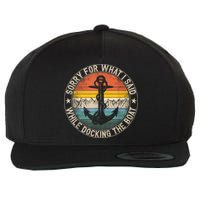 Funny Sorry For What I Said While Docking The Boat Wool Snapback Cap