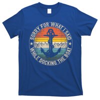 Funny Sorry For What I Said While Docking The Boat T-Shirt