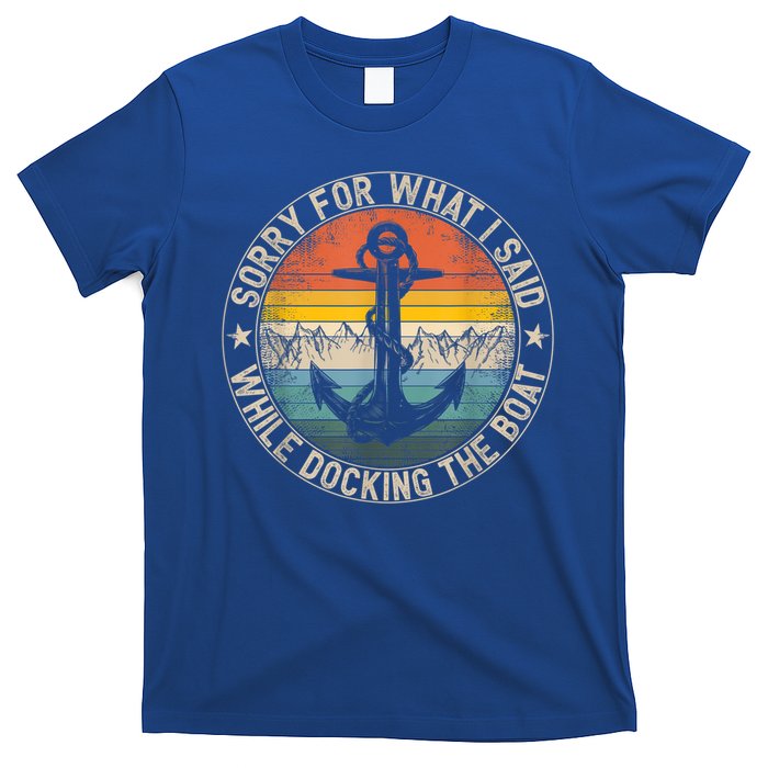 Funny Sorry For What I Said While Docking The Boat T-Shirt