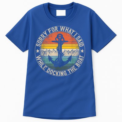 Funny Sorry For What I Said While Docking The Boat Tall T-Shirt