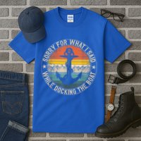 Funny Sorry For What I Said While Docking The Boat Tall T-Shirt