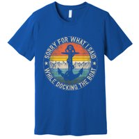 Funny Sorry For What I Said While Docking The Boat Premium T-Shirt