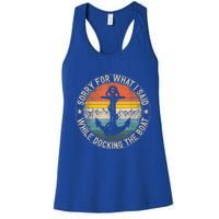 Funny Sorry For What I Said While Docking The Boat Women's Racerback Tank