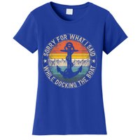 Funny Sorry For What I Said While Docking The Boat Women's T-Shirt