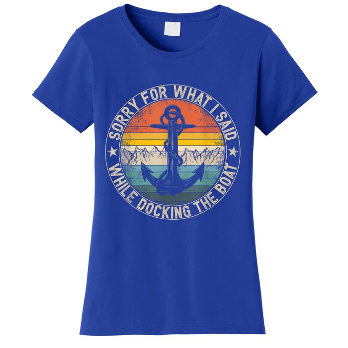 Funny Sorry For What I Said While Docking The Boat Women's T-Shirt