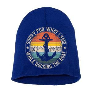 Funny Sorry For What I Said While Docking The Boat Short Acrylic Beanie